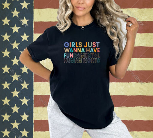 Funny Girls Just Want to Have Fundamental Rights For Women T-Shirt