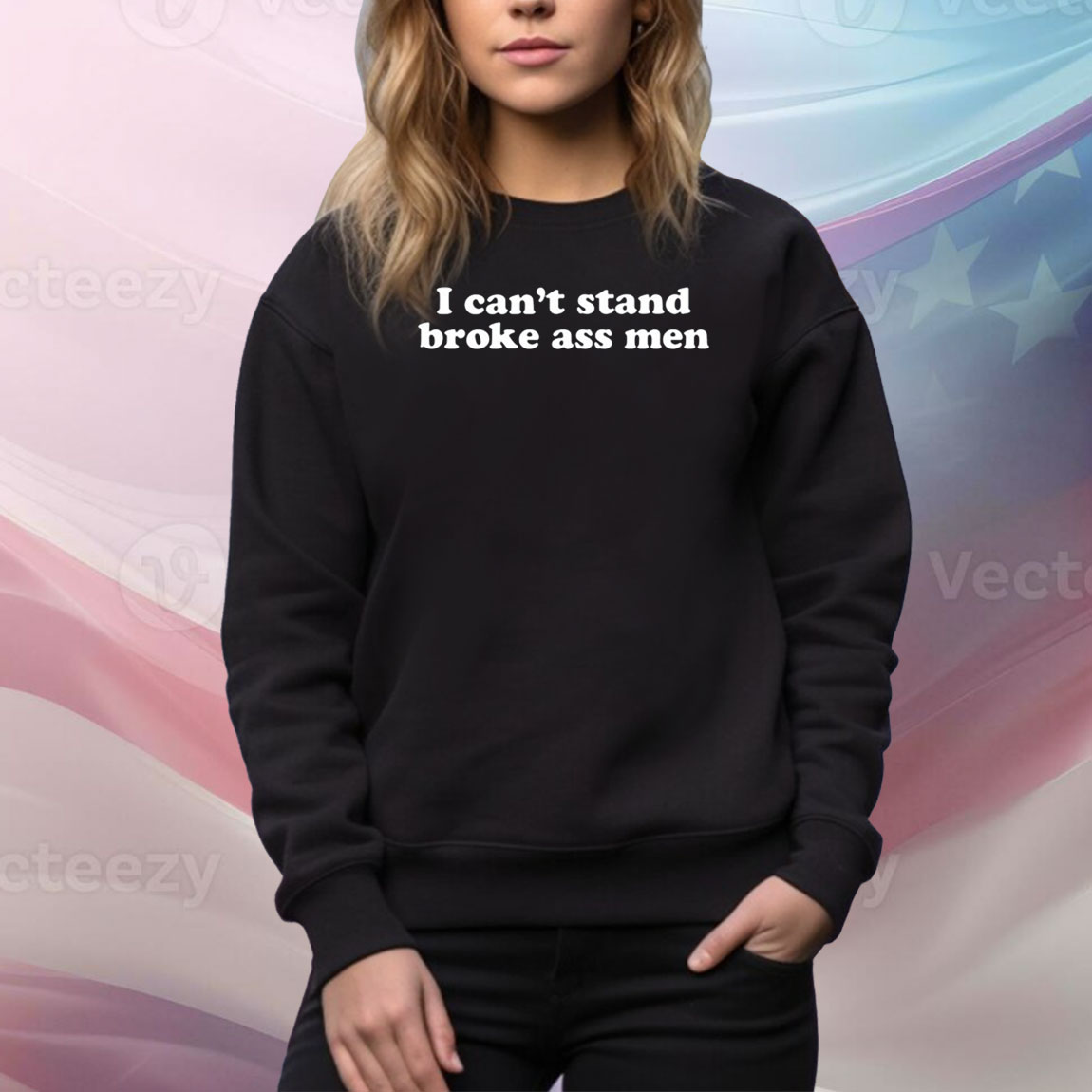 I Can’t Stand Broke Ass Men Hoodie TShirts
