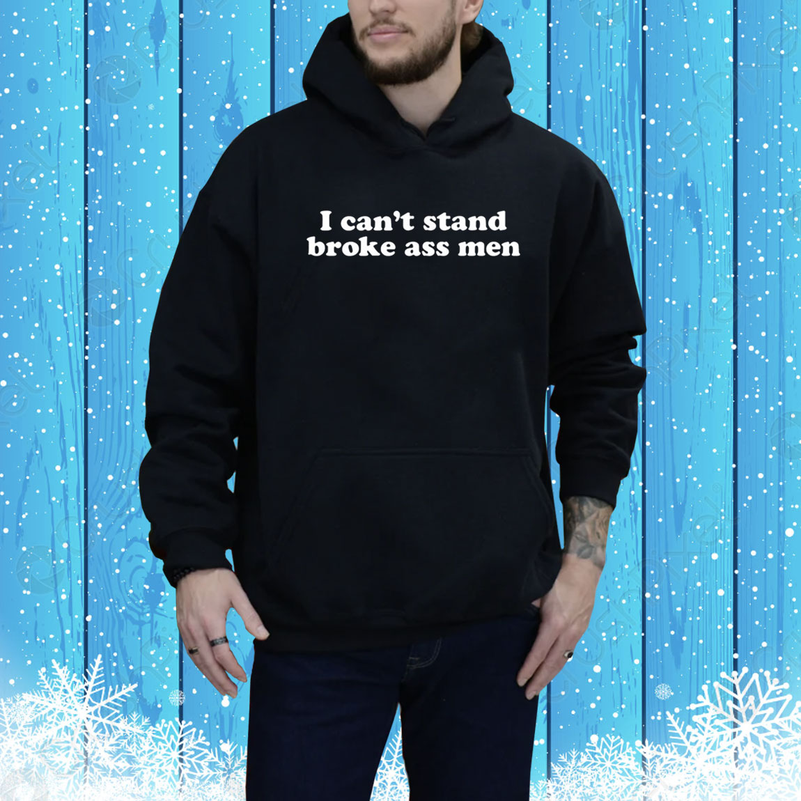 I Can’t Stand Broke Ass Men Hoodie Shirt