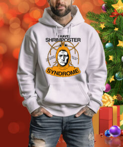 I Have Shrimposter Syndrome Hoodie Shirt