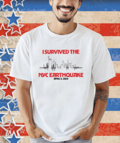 I Survived Nyc Earthquake April 5 2024 T-shirt