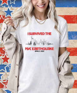 I Survived Nyc Earthquake April 5 2024 T-shirt