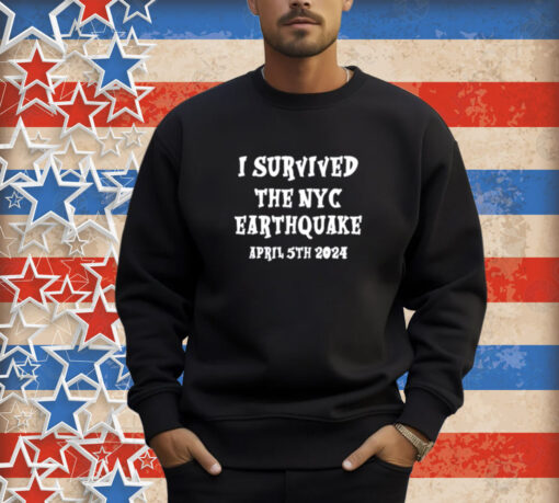 I Survived The N.Y.C. Earthquake, April 5Th, 2024 T-Shirt