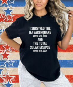 I Survived The NJ Earthquake and the Total Solar Eclipse T-Shirt