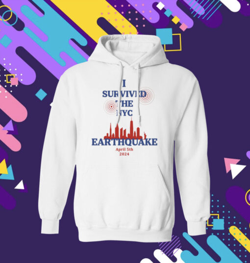 I Survived The NYC Earthquake April 5th 2024 Hoodie Shirt