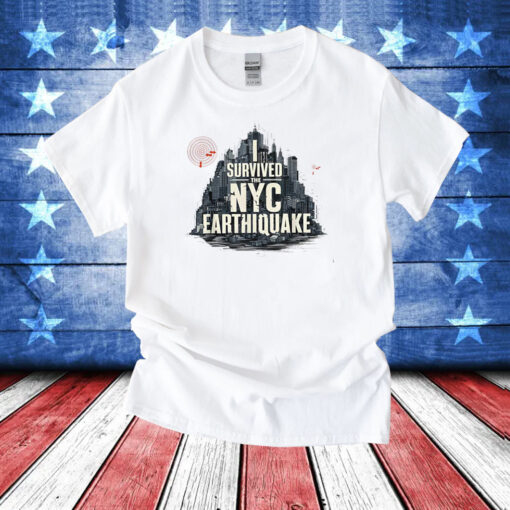 Sell I Survived The Nyc Earthquake Earthquake April 5th Nyc Earthquake TShirts