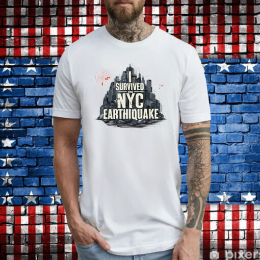 Sell I Survived The Nyc Earthquake Earthquake April 5th Nyc Earthquake TShirt