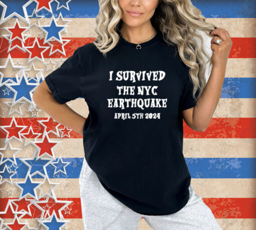 I Survived The Nyc Earthquake T-Shirt