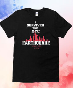 Original Sell I Survived The NYC Earthquake April 5th 2024 T-Shirts