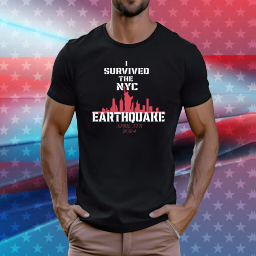 Original Sell I Survived The NYC Earthquake April 5th 2024 Tee Shirt