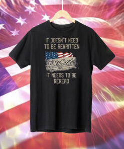 It Doesn’t Need To Be Rewritten It Needs To Be Reread Shirt