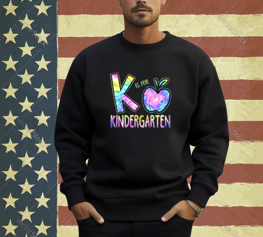 K Is For Kindergarten Teacher Tie Dye Back to School Kinder T-Shirt