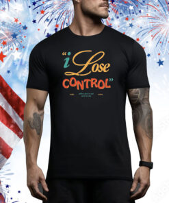 Lose Control Hoodie Shirt