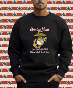 Marine Mom Just Who Do You Think Raised That Devil Dog T-Shirt
