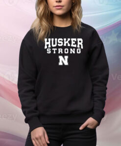 Nebraska Husker Strong Hoodie TShirts
