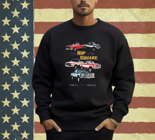 Official Chevrolet Classic Pickup Truck It’s Hip To Be Square Chevy Trucks T-shirt