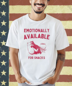 Official Emotionally Available For Snacks T-Shirt