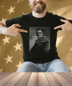 Official Ernest Hemingway But Never Think That War No Matter How Necessary Nor How Justified Is Not A Crime T-shirt