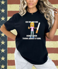 Official Eyecandys Oh No No No No Don’t Even Think About It Girl T-Shirt