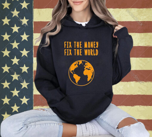 Official Fix The Money Fix The World T-Shirt