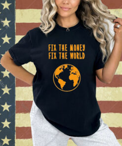 Official Fix The Money Fix The World T-Shirt