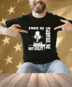 Official Free Oj Simpson Let The Juice Loose Not Guilty T-Shirt