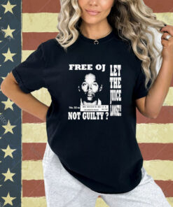 Official Free Oj Simpson Let The Juice Loose Not Guilty T-Shirt