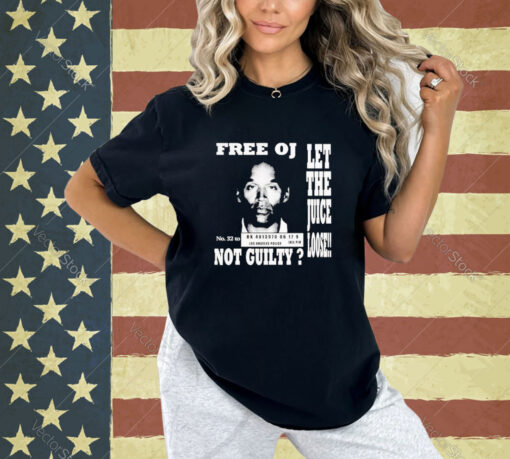 Official Free Oj Simpson Let The Juice Loose Not Guilty T-Shirt