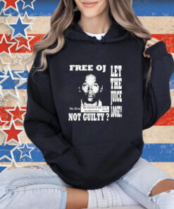 Official Free Oj Simpson Let The Juice Loose Not Guilty T-Shirt