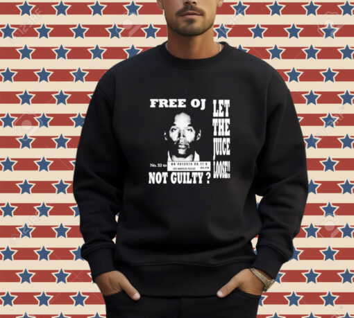 Official Free Oj Simpson Let The Juice Loose Not Guilty T-Shirt