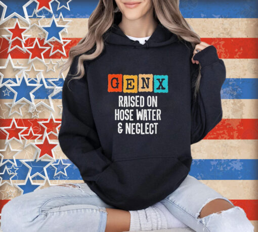 Official Gen X Raised On Hose Water And Neglect Vintage T-shirt