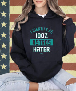 Official I Identify As 100 Astros Hater For Seattle Baseball Fans T-Shirt