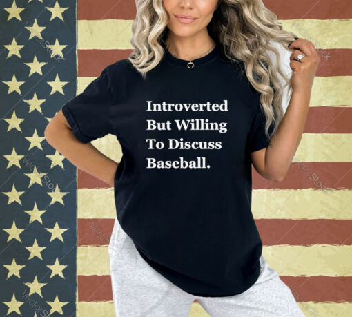 Official Introverted But Willing To Discuss Baseball 2024 T-shirt