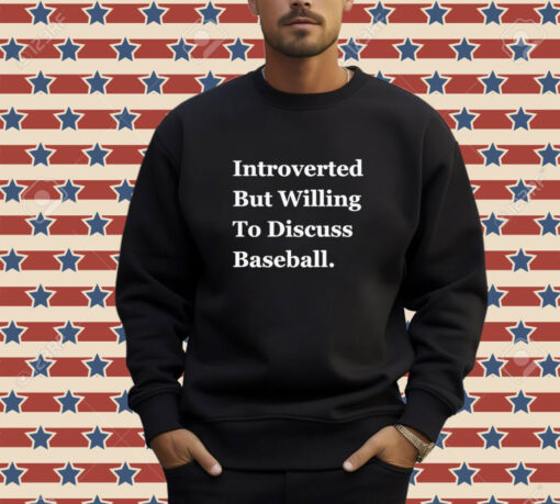 Official Introverted But Willing To Discuss Baseball 2024 T-shirt