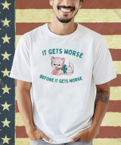 Official It Gets Worse Before It Gets Worse T-Shirt
