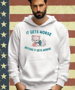 Official It Gets Worse Before It Gets Worse T-Shirt