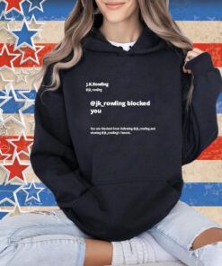 Official Jk Rowling Blocked You You Are Blocked From Following Jk T-Shirt