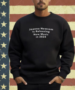 Official Josh Sawyer Joanna Newsom Is Releasing New Music In 2024 T-Shirt