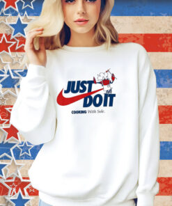 Official Just Do It Cooking With Sole T-shirt