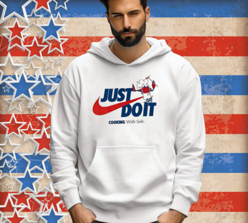 Official Just Do It Cooking With Sole T-shirt