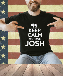 Official Keep Calm We Have Josh 17 T-Shirt