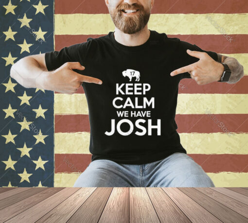 Official Keep Calm We Have Josh 17 T-Shirt