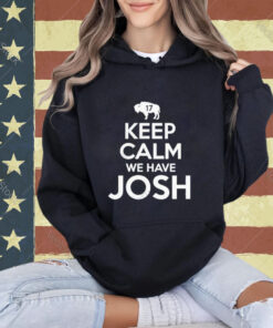 Official Keep Calm We Have Josh 17 T-Shirt