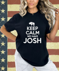 Official Keep Calm We Have Josh 17 T-Shirt