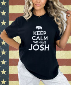 Official Keep Calm We Have Josh Bull 17 2024 T-shirt