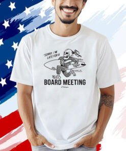 Official Kookslams Sorry I’m Late For A Board Meeting T-Shirt
