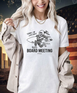 Official Kookslams Sorry I’m Late For A Board Meeting T-Shirt