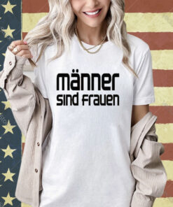 Official Mario Barth Wearing Frauen Männer Sind Frauen T-Shirt