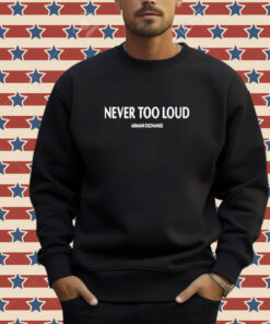 Official Never Too Loud Armani Exchange T-Shirt