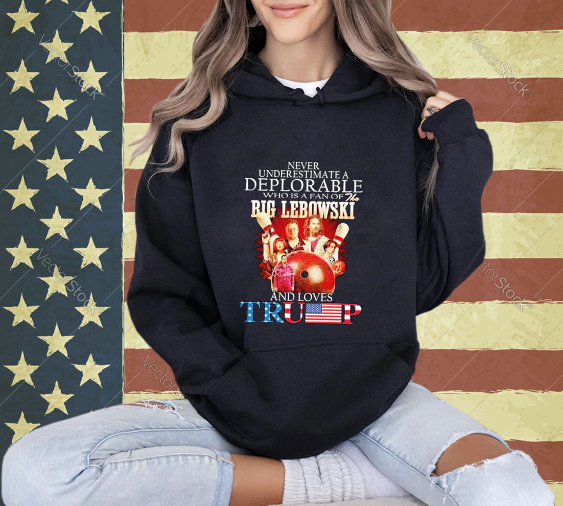 Official Never Underestimate A Deplorable Who Is A Fan Of The Big Lebowski And Love Trump T-shirt